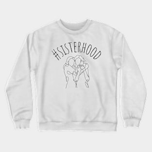 #sisterhood Crewneck Sweatshirt